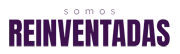 Somos Reinventadas